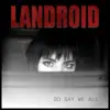 Landroid - So Say We All - Single